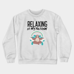 Relaxing is my passion sloth Crewneck Sweatshirt